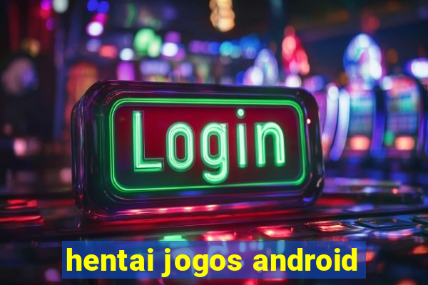 hentai jogos android